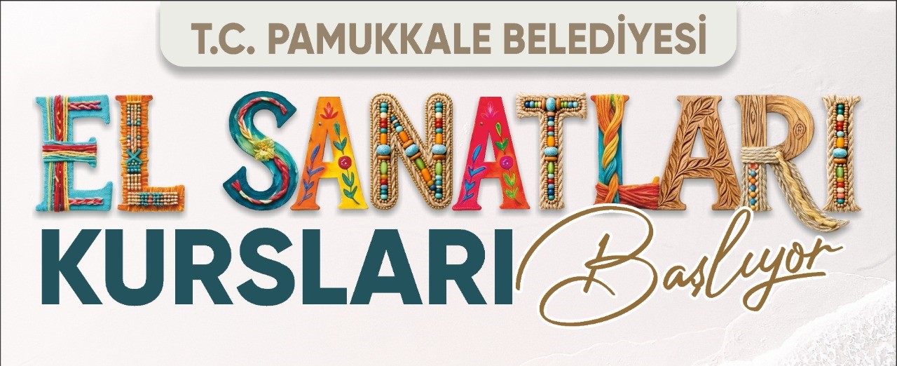 PAMUKKALE BELEDİYESİ ÜCRETSİZ EL SANATLARI KURSLARI BAŞLIYOR