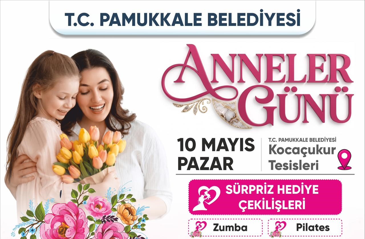 PAMUKKALE’DE ANNELER GÜNÜ COŞKUSU: KOCAÇUKUR’DA DEV ETKİNLİK!