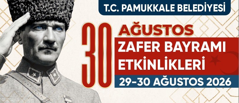 PAMUKKALE’DE, ZAFER BAYRAMI COŞKUSU BAĞBAŞI KÜLTÜR MERKEZİ’NDE YAŞANACAK