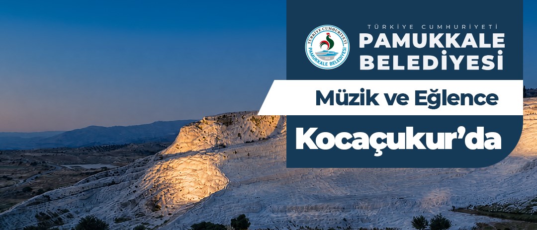 PAMUKKALE BELEDİYESİ, HAFTA SONUNUZA RENK KATACAK
